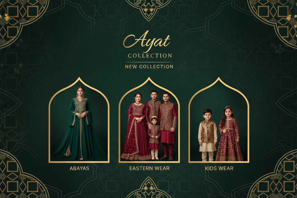 Make a banner for abaya;s, eastern wear, kids wear new collection at "ayat collection"